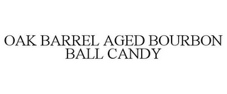 OAK BARREL AGED BOURBON BALL CANDY