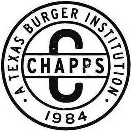 · A TEXAS BURGER INSTITUTION · 1984 CHAPPS C