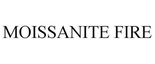 MOISSANITE FIRE