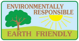 ENVIRONMENTALLY RESPONSIBLE EARTH FRIENDLY