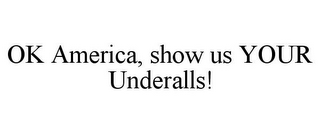 OK AMERICA, SHOW US YOUR UNDERALLS!