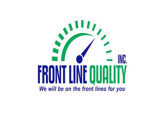 FRONT LINE QUALITY INC. WE WILL BE ON THE FRONT LINES FOR YOU