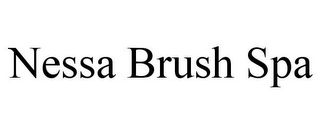 NESSA BRUSH SPA