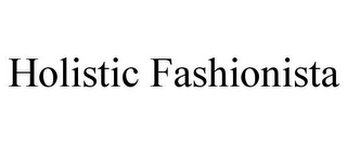 HOLISTIC FASHIONISTA