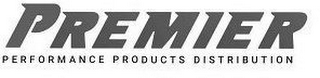 PREMIER PERFORMANCE PRODUCTS DISTRIBUTION