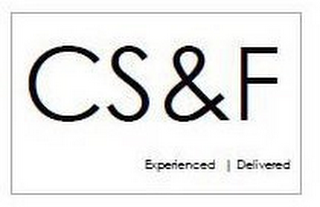 CS&F EXPERIENCED | DELIVERED