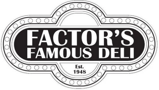FACTOR'S FAMOUS DELI EST. 1948