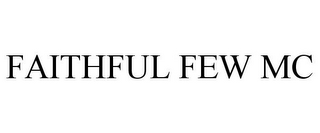 FAITHFUL FEW MC