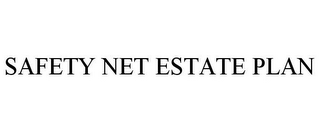 SAFETY NET ESTATE PLAN