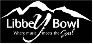 LIBBEY BOWL WHERE MUSIC MEETS THE SOUL