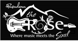 PASADENA THE ROSE WHERE MUSIC MEETS THE SOUL