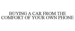 BUYING A CAR FROM THE COMFORT OF YOUR OWN PHONE