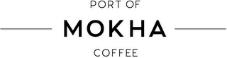 PORT OF MOKHA COFFEE