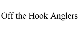 OFF THE HOOK ANGLERS