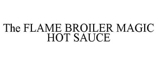 THE FLAME BROILER MAGIC HOT SAUCE