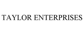 TAYLOR ENTERPRISES