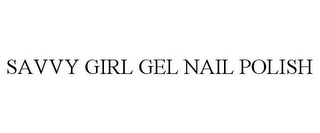 SAVVY GIRL GEL NAIL POLISH