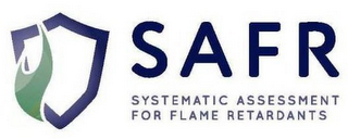 SAFR SYSTEMATIC ASSESSMENT FOR FLAME RETARDENTS