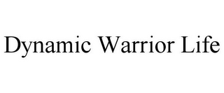 DYNAMIC WARRIOR LIFE