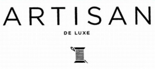 ARTISAN DE LUXE