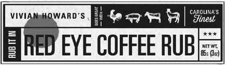 VIVIAN HOWARD'S GOES GREAT WITH CAROLINA'S FINEST RUB IT IN RED EYE COFFEE RUB NET WT. 85G (3OZ)