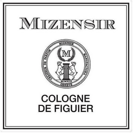 MIZENSIR CREATEUR DE PARFUM MIZENSIR MANUFACTURA GENEVE M MCMXCIX COLOGNE DE FIGUIER