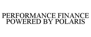 PERFORMANCE FINANCE POWERED BY POLARIS