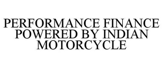 PERFORMANCE FINANCE POWERED BY INDIAN MOTORCYCLE