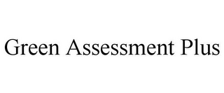 GREEN ASSESSMENT PLUS