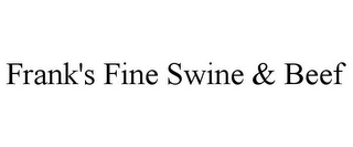 FRANK'S FINE SWINE & BEEF