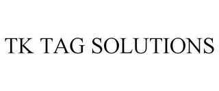 TK TAG SOLUTIONS