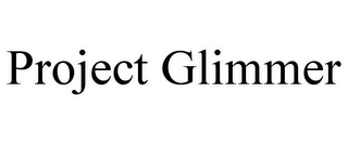 PROJECT GLIMMER