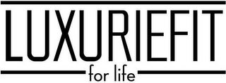 LUXURIEFIT FOR LIFE