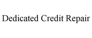 DEDICATED CREDIT REPAIR