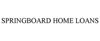 SPRINGBOARD HOME LOANS