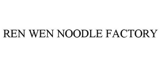 REN WEN NOODLE FACTORY