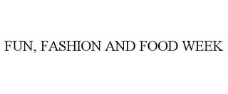 FUN, FASHION AND FOOD WEEK