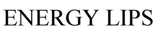 ENERGY LIPS