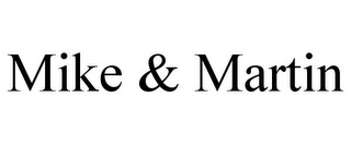 MIKE & MARTIN