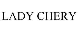 LADY CHERY