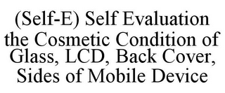 (SELF-E) SELF EVALUATION THE COSMETIC CONDITION OF GLASS, LCD, BACK COVER, SIDES OF MOBILE DEVICE