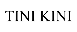 TINI KINI