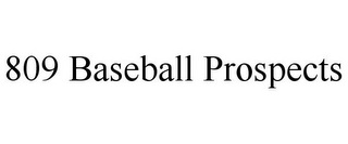 809 BASEBALL PROSPECTS