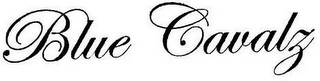 BLUE CAVALZ