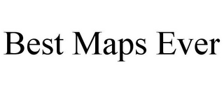 BEST MAPS EVER