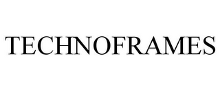 TECHNOFRAMES