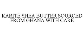 KARITÉ SHEA BUTTER SOURCED FROM GHANA WITH CARE