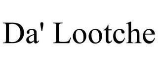 DA' LOOTCHE