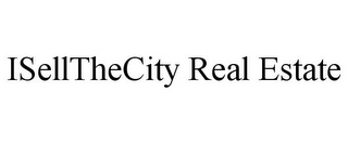 ISELLTHECITY REAL ESTATE