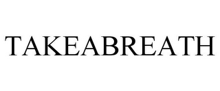 TAKEABREATH